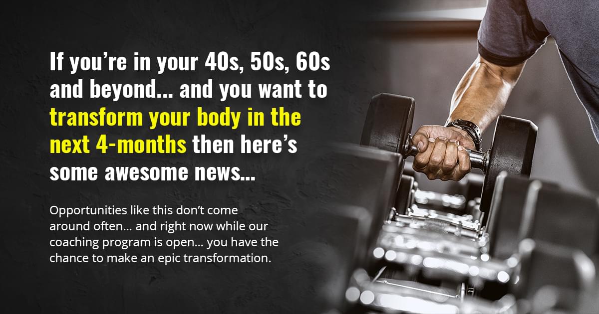 If You’re In Your 40s, 50s, 60s And Beyond And You Want To Transform 